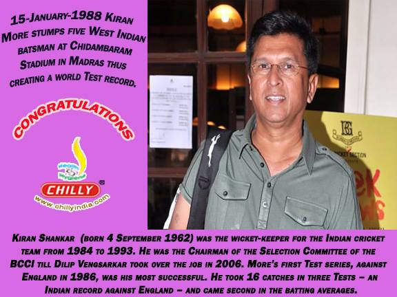 15 January 1988 Kiran More stumps five West Indian batsman at Chidambaram stadium in  Madras thus creating a world  test record.