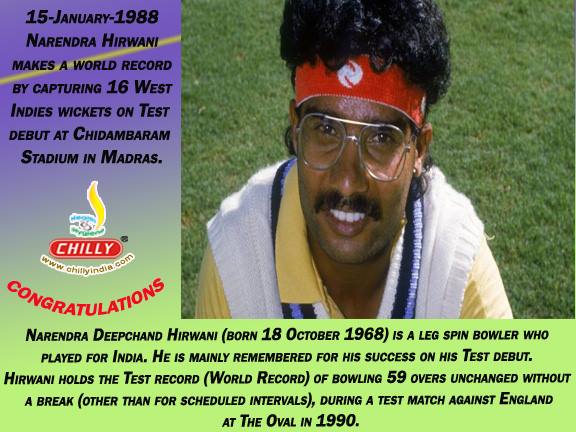 15 January- 1988, Narendra Hirwani makes a world record by capturing 16 West Indies wickets on test debut at Chidambaram Stadium in Madras.