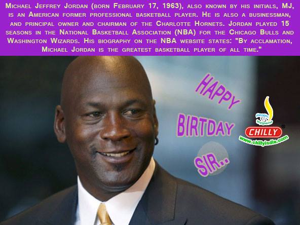 Happy Birthday: Michael Jeffrey Jordan (born February 17, 1963), also known by his initials MJ, is an American businessman and former professional basketball player.