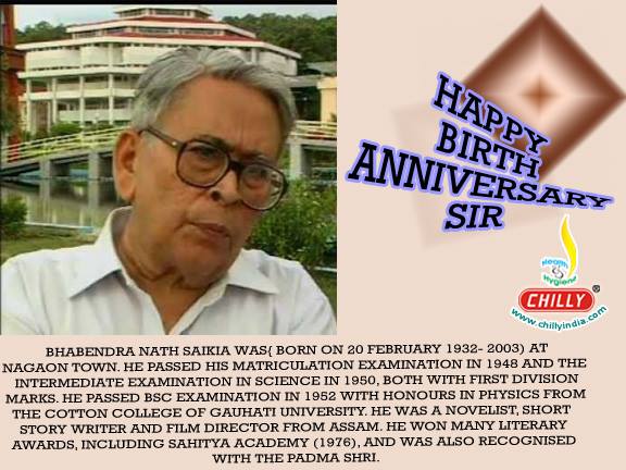 Happy Birthday: Bhabendra Nath Saikia (20 February 1932 – 13 August 2003) was a novelist, story writer, editor and film director from Assam, India.