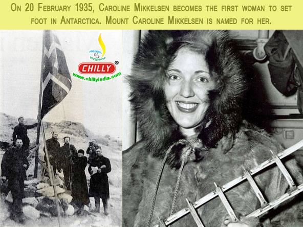 On 20 February 1935, Caroline Mikkelsen becomes the first woman to set foot in Antarctica, Mount Caroline Mikkelsen is named for her.