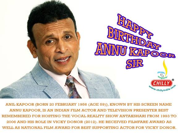 Happy Birthday: Anil Kapoor (born 20 February 1956) known by his screen name Annu Kapoor, is an Indian actor, singer, director, radio disc jockey, and television presenter.