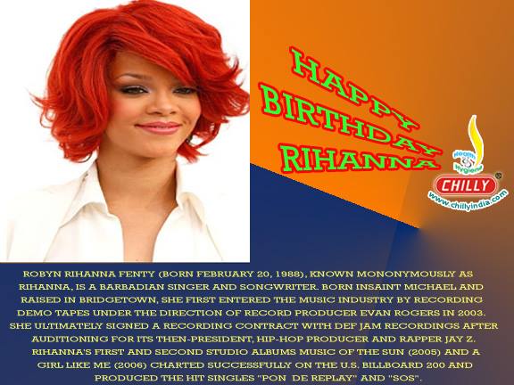 Happy Birthday: Robyn Rihanna Fenty (born February 20, 1988) known mononymously as Rihanna is a Barbadian singer, actress, and businesswoman.