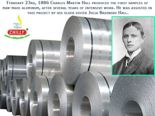 February 23rd 1886 Charles Martin Hall produced the first samples of man-made Aluminum.