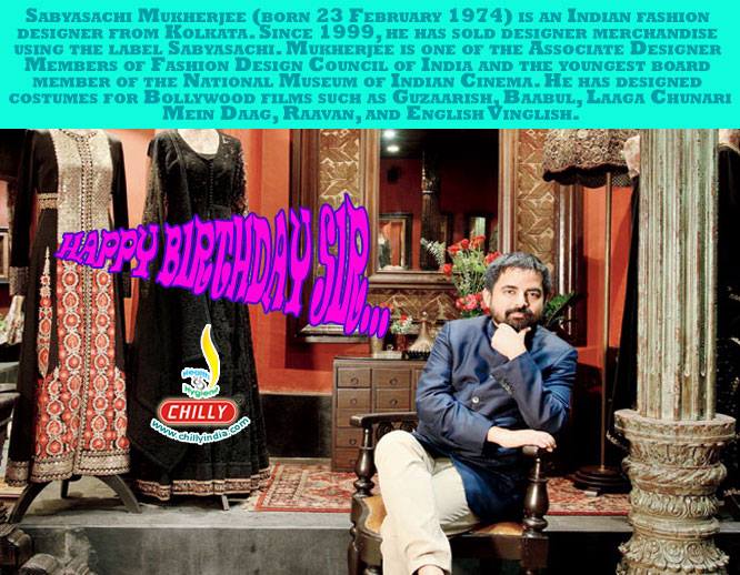 Happy Birthday: Sabyasachi Mukherjee (born 23 February 1974) is an Indian fashion designer, jewelry designer, retailer and couturier from Kolkata, India.