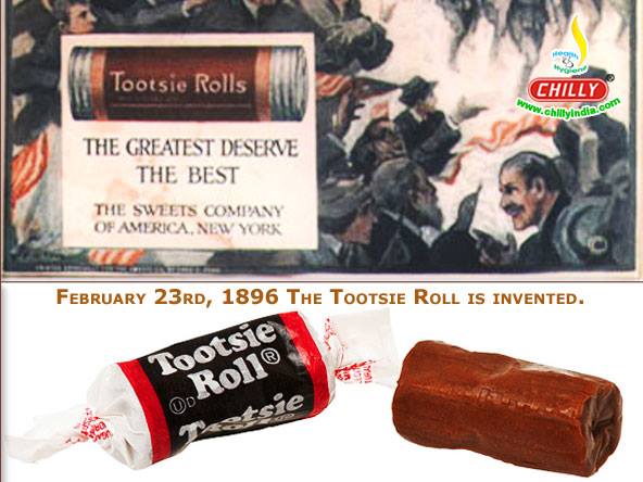 February 23rd 1896 The Tootsie Roll is invented.